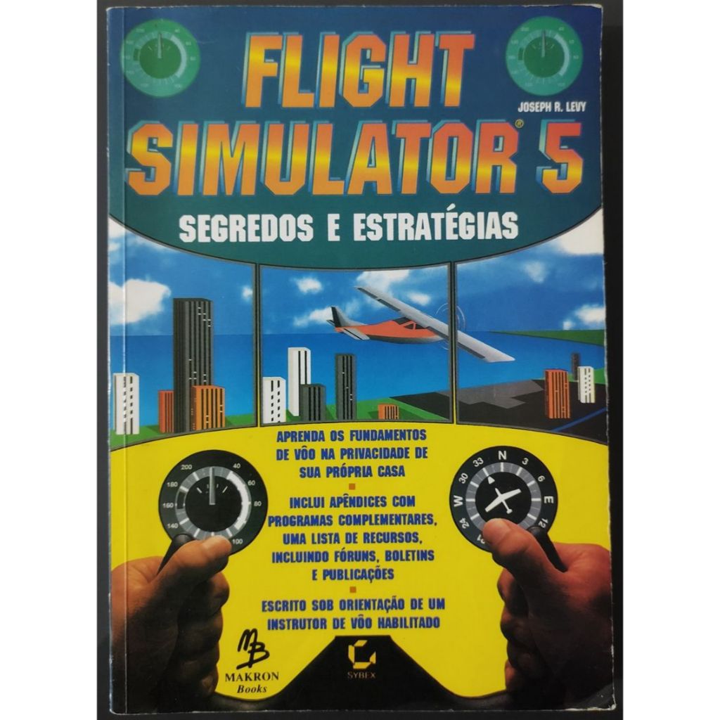 Flight Simulator 5 - segredos e estratégias / Joseph R. Levy (veja as fotos e leia a descrição)