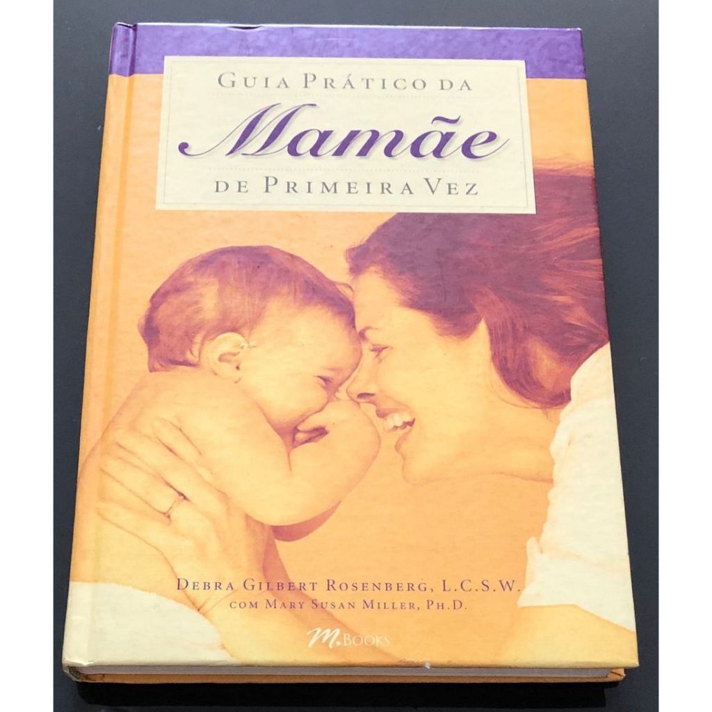 Guia Prático da Mamãe de Primeira Vez / Debra Gilbert Rosenberg e Outros