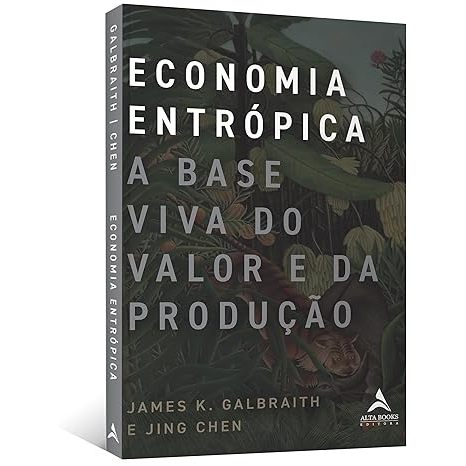 Livro Economia Entrópica: a Base Viva do Valor e da Produção
