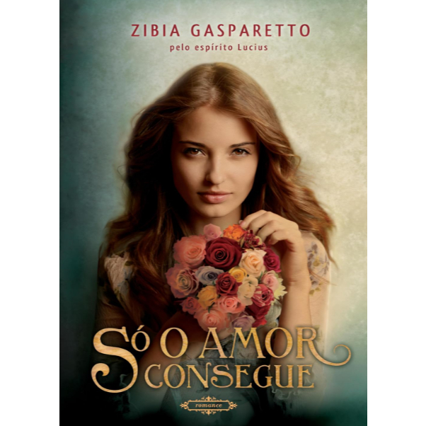 Só o Amor Consegue, de Zibia Gasparetto - Versão POP com texto integral