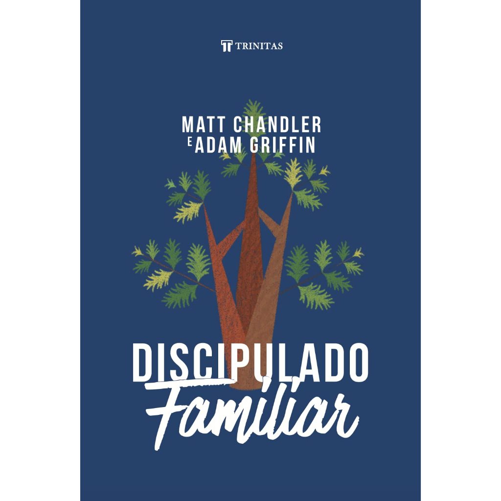 Livro Discipulado Familiar: Guia Prático Para Pais e Mães Cristãos