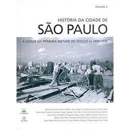 História da Cidade de São Paulo A Cidade na Primeira Metade do Século XX Volume 3 de Adriano Duarte