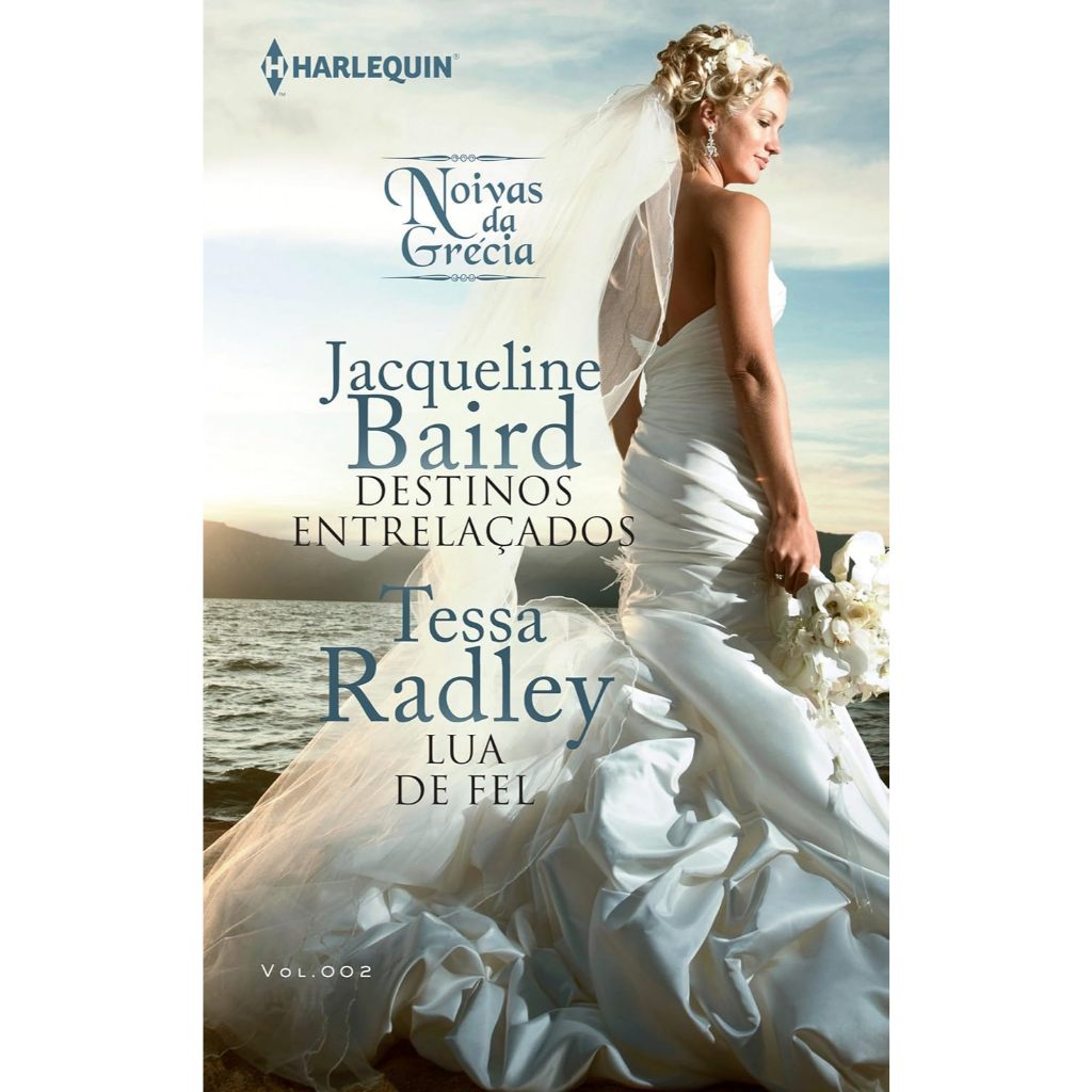Destinos Entrelaçaos / Lua De Fel - Jacqueline Baird / Tessa Radley (Coleção Noivas Da Grecia) - Editora Harlequin