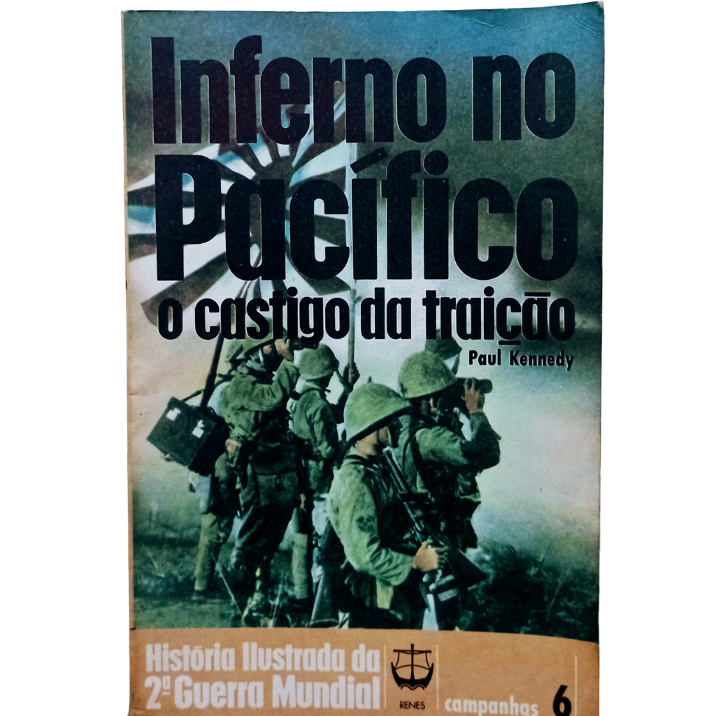 História Ilustrada da 2ª Guerra Mundial - Inferno no Pacífico o castigo da traição	Paul Kennedy