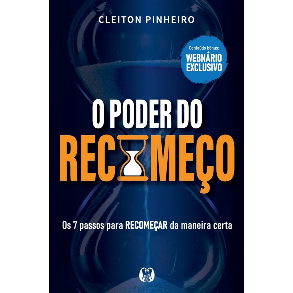 O Poder do Recomeço: os 7 Passos Para Recomeçar da Maneira Certa.