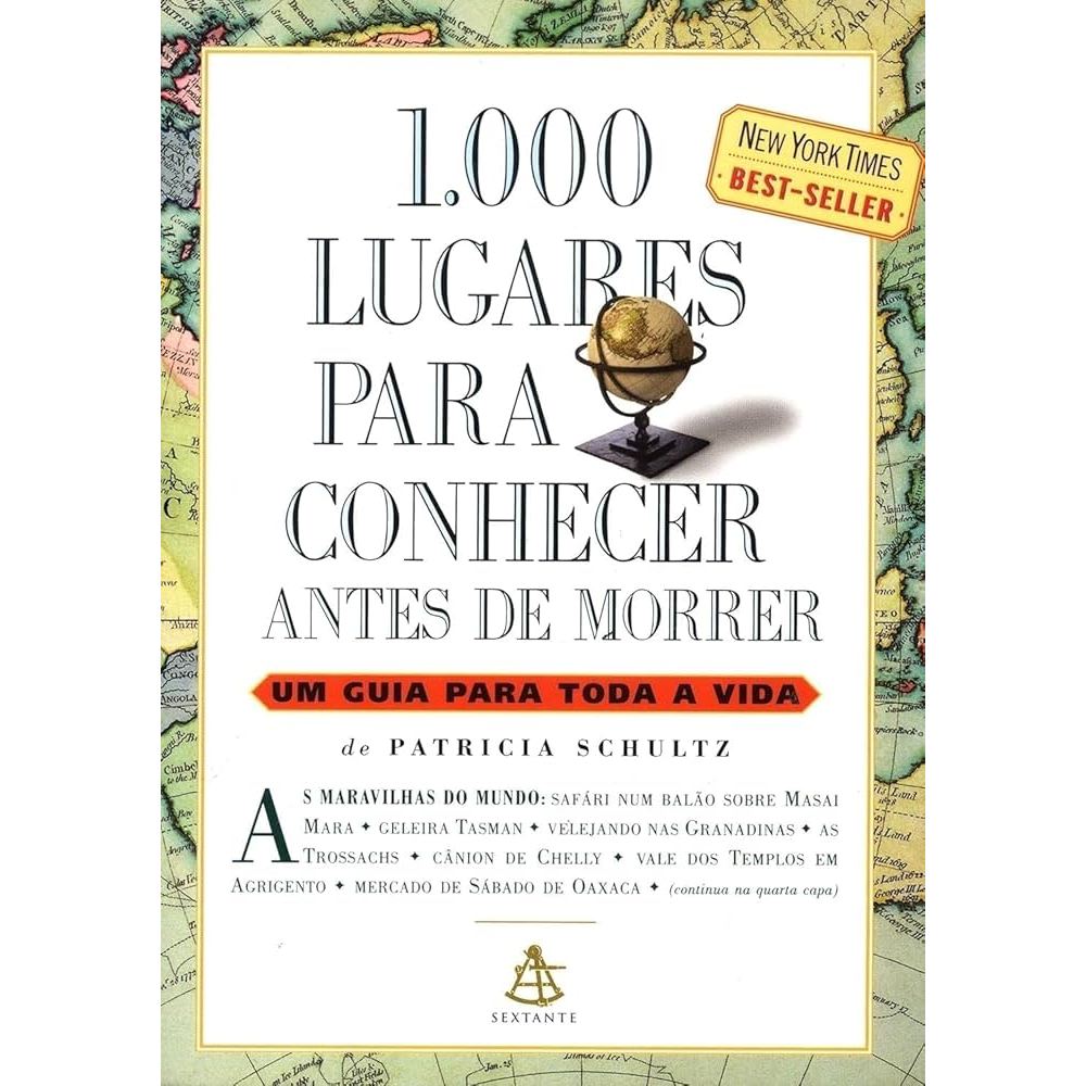 LIVRO 1000 LUGARES PARA CONHECER ANTES DE MORRER: UM GUIA PARA TODA VIDA, DE PATRICIA SCHULTZ, EDITORA SEXTANTE