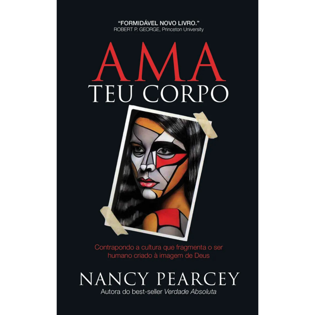 Detalhes do Livro Ama Teu Corpo - Nancy Pearcey | Editora CPAD