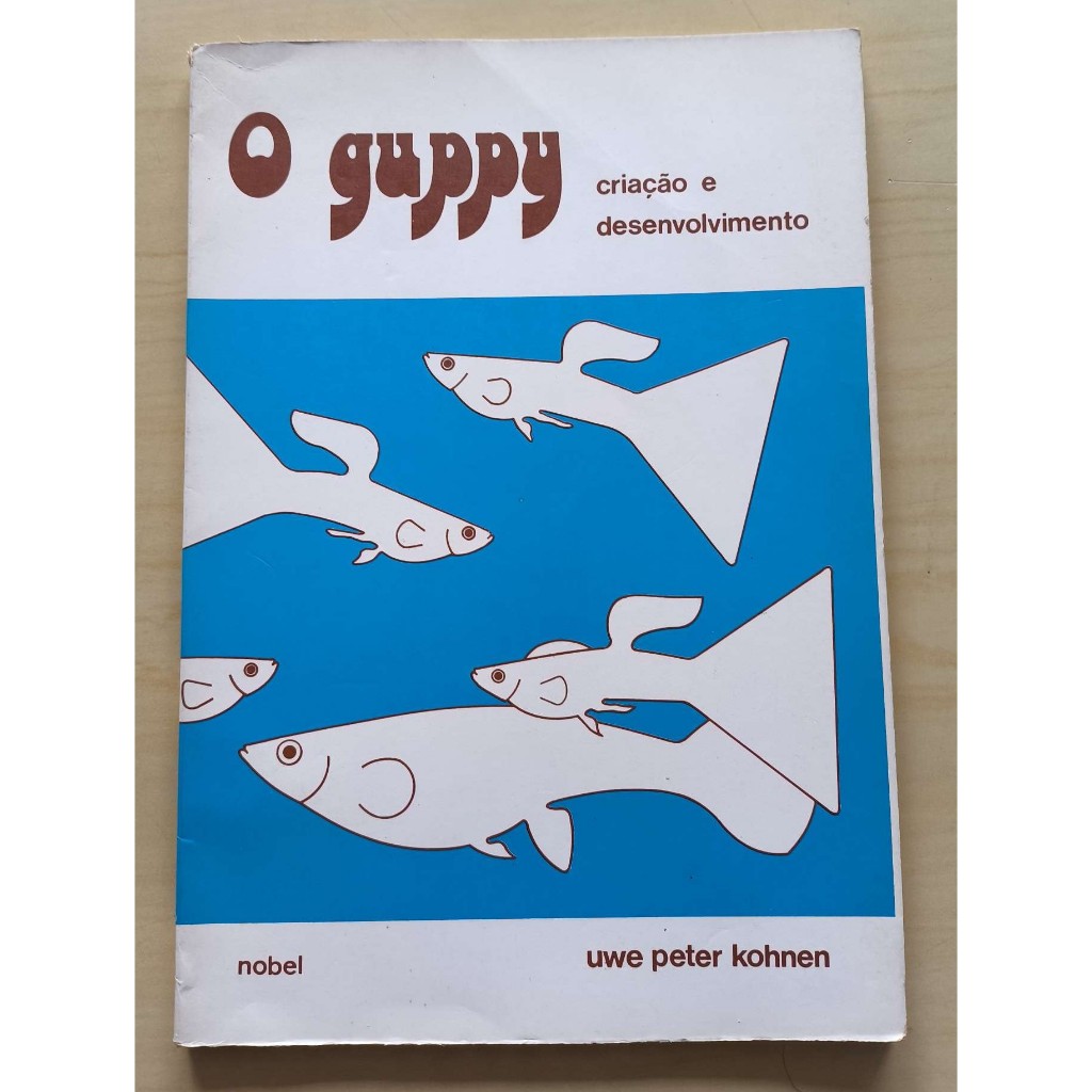 O Guppy - Criação e Desenvolvimento / Uwe Peter Kohnen LIVRO USADO