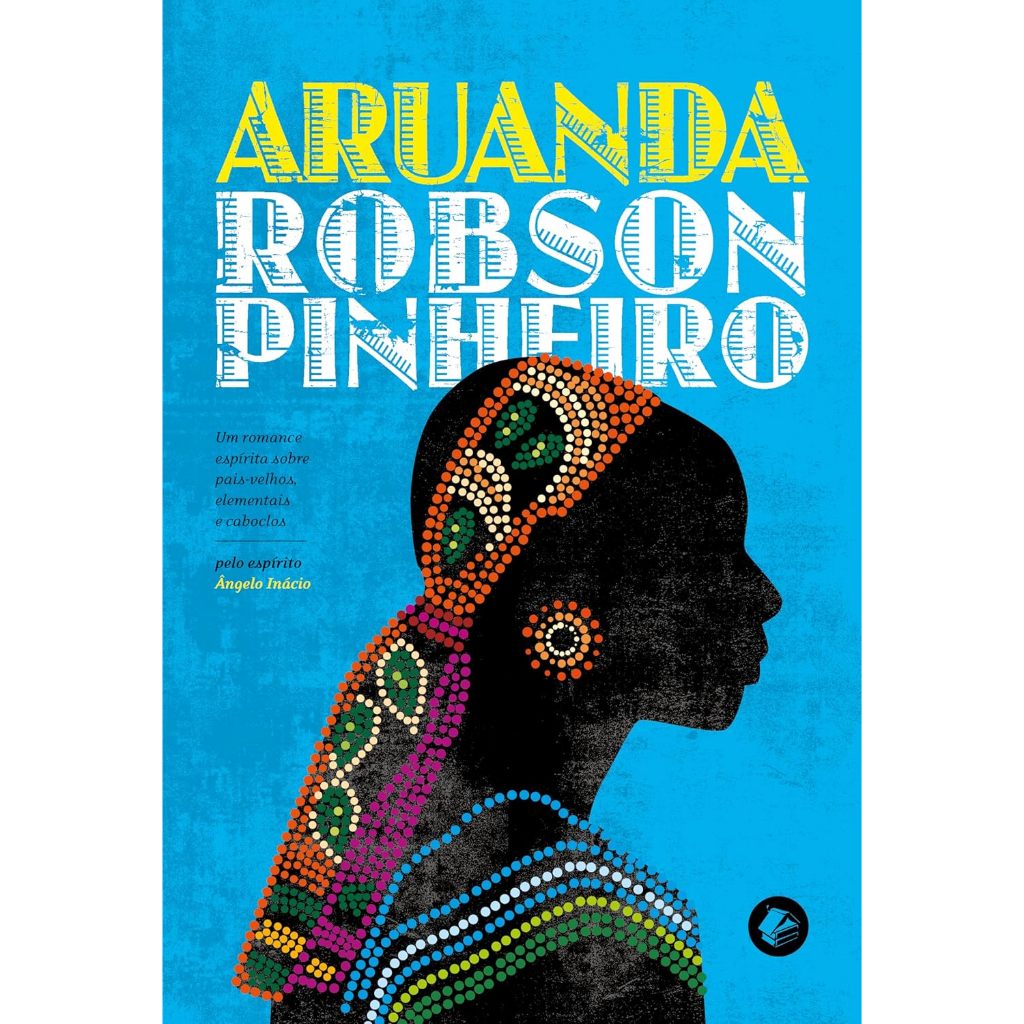 LIVRO ARUANDA - UM ROMANCE ESPÍRITA SOBRE PAIS VELHOS, ELEMENTAIS E CABOCLOS (LIVRO NOVO)