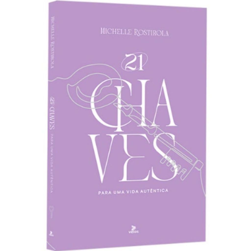 21 Chaves para uma vida autêntica | Michelle Rostirola