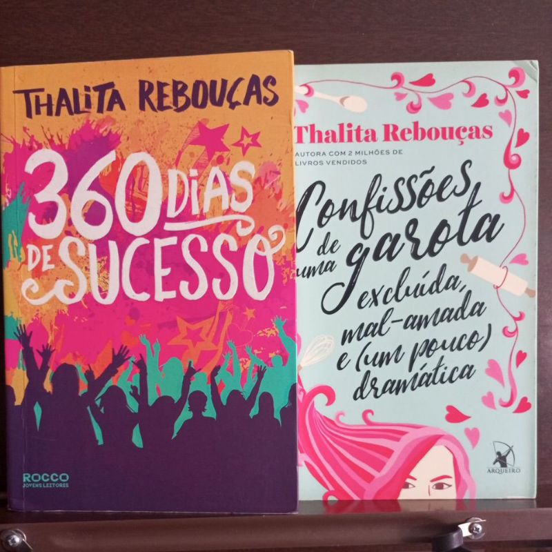 Livros Thalita Rebouças: 360 Dias de Sucesso e Confissões de Uma Garota Excluída, Mal-Amada e (um pouco) Dramática