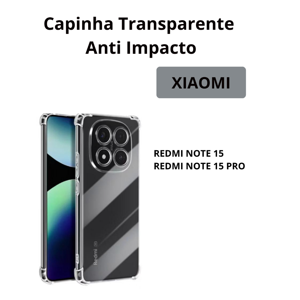 Capinha transparente Anti Impacto Xiaomi Redmi Note 15 / Redmi Note 15 Pro /Redmi Note 15 ProPlus