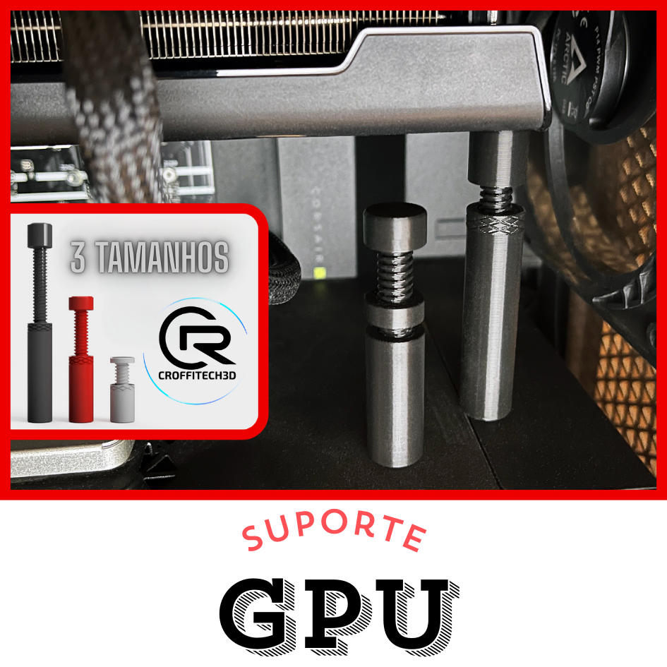 Suporte Ajustável GPU Placa de Vídeo Cilíndrico Reforçado Impressão 3D CroffiTech Estabilidade PC