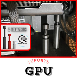 Suporte Ajustável GPU Placa de Vídeo Cilíndrico Reforçado Impressão 3D CroffiTech Estabilidade PC