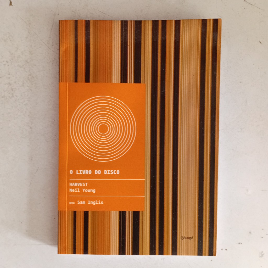Livro Harvest - Neil Young - O Livro Do Disco - Sam Inglis