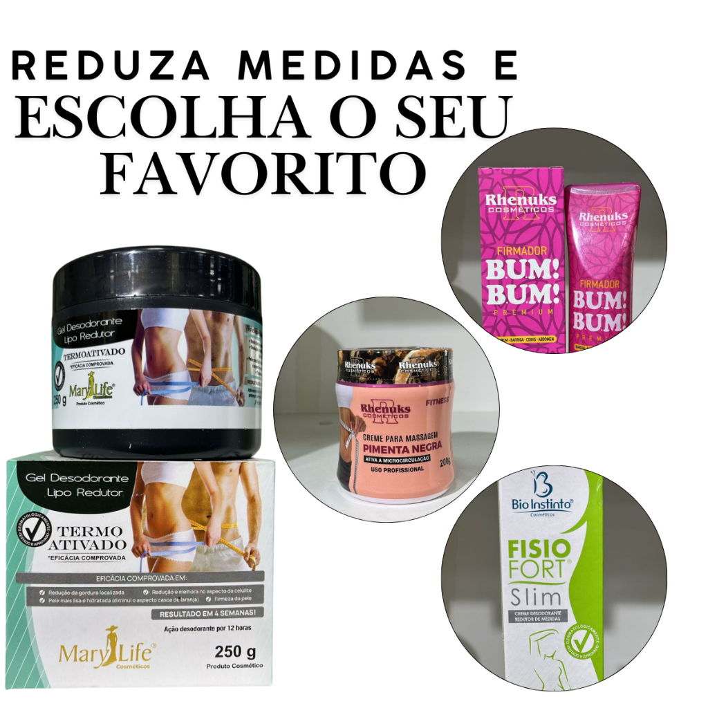 Cremes Redutores e Firmadores Bio Instinto, Mary Life e Rhenuks – Escolha o Seu