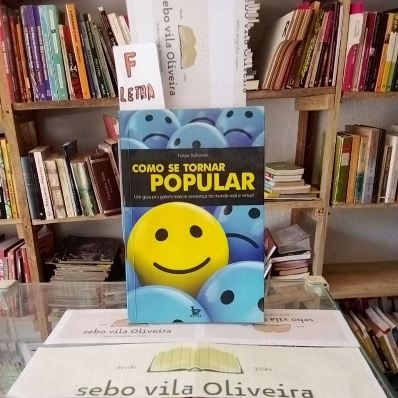 Como Se Tornar Popular Um Guia Pra Galera Marcar Presença No Mundo Real e Virtual - Felipe Xafranski