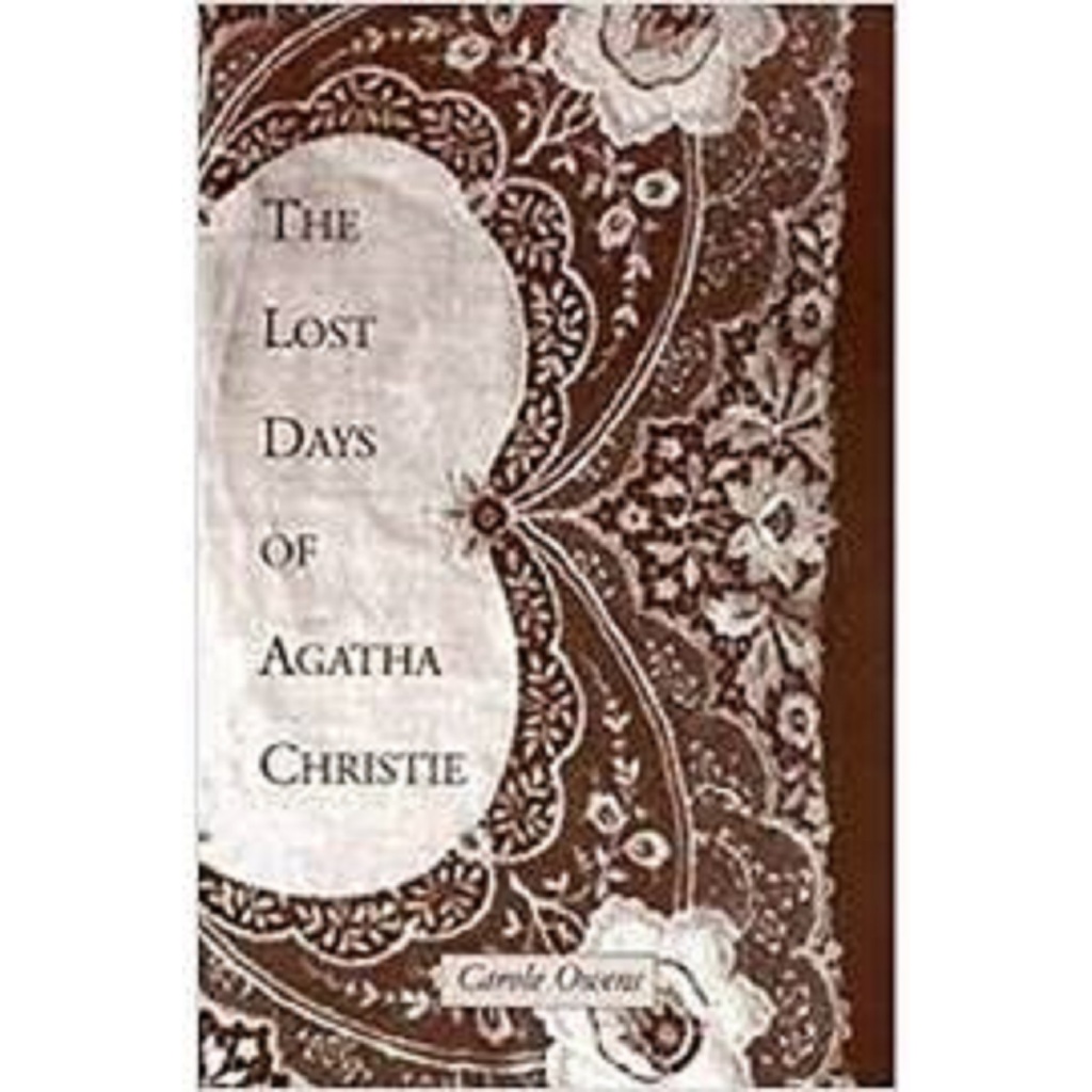 The Lost Days of Agatha Christie: a Psychological Mystery - Carole Owens