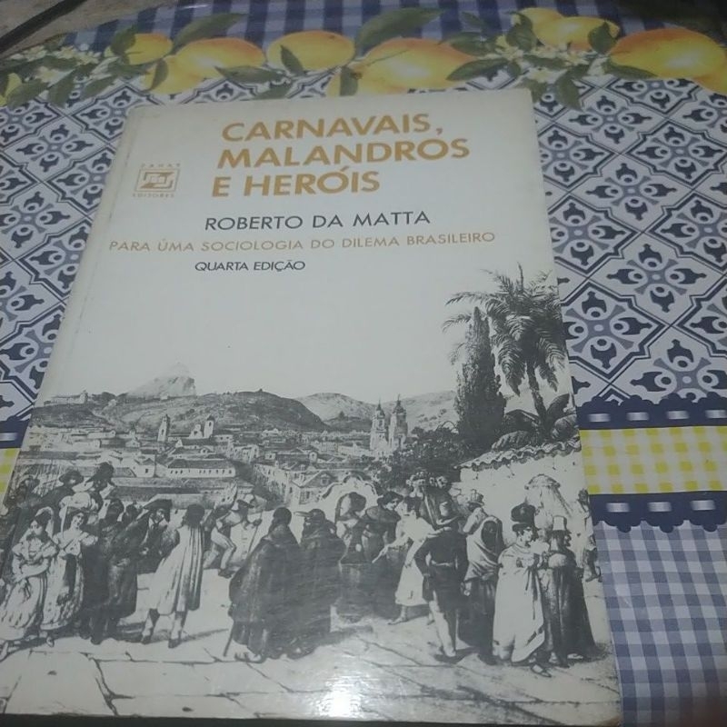Carnavais, Malandros e Heróis (...Sociologia do Dilema Brasileiro) Roberto da Matta