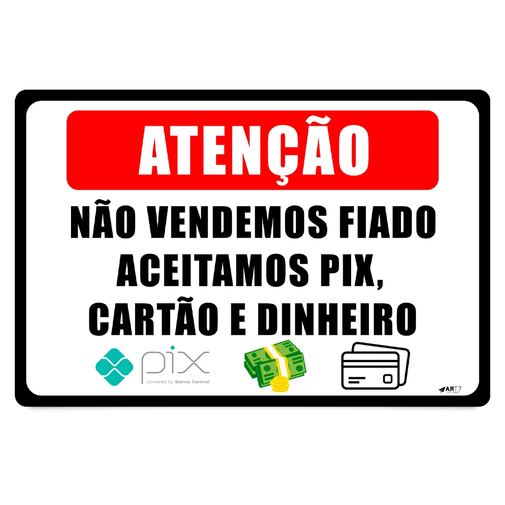 Placa Atenção Não Vendemos Fiado Aceitamos Pix Cartão Dinheiro 30x20cm