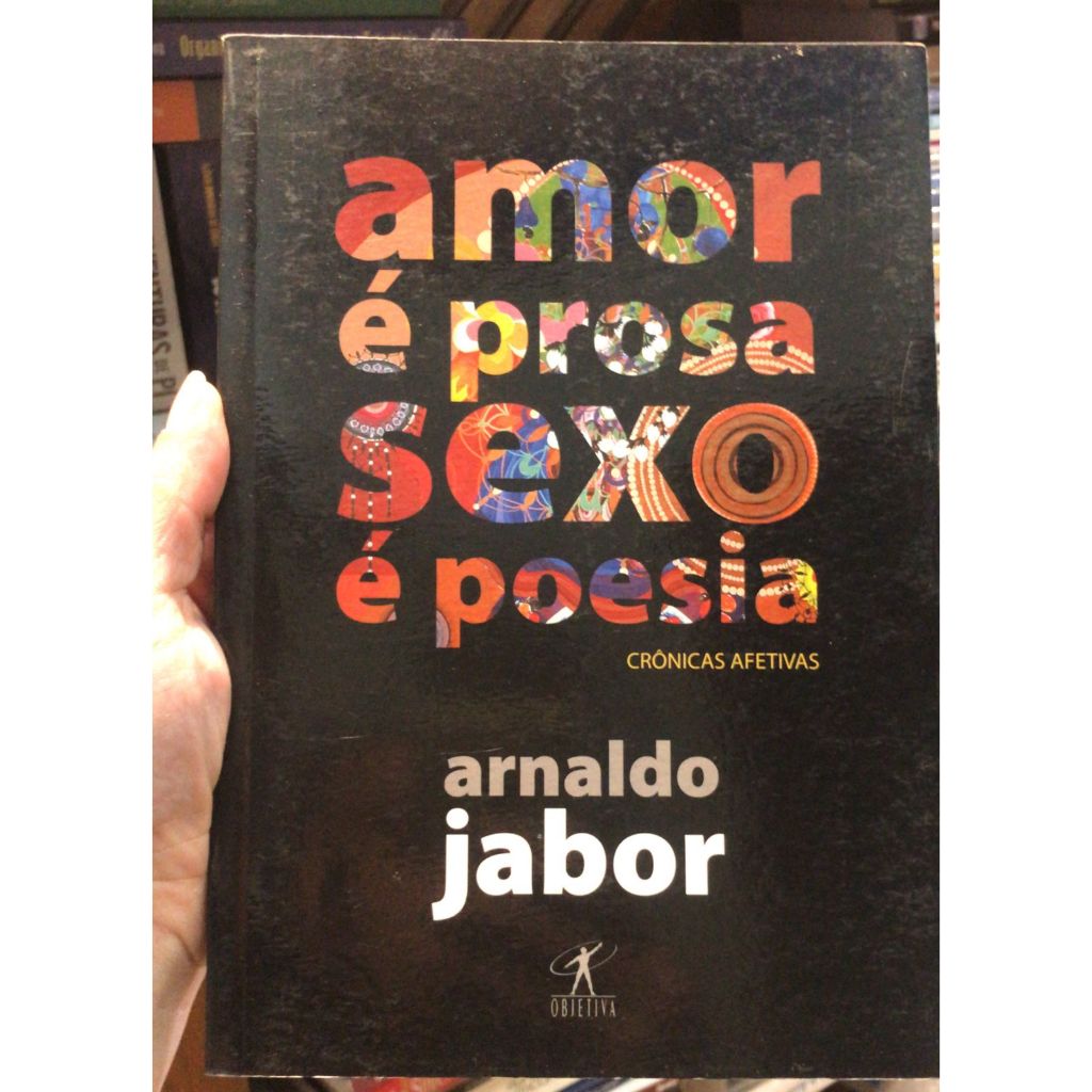 AMOR É PROSA S*XO É POESIA - ARNALDO JABOR