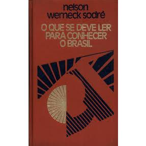 O Que Se Deve Ler Para Conhecer o Brasil - Nelson Werneck Sodré