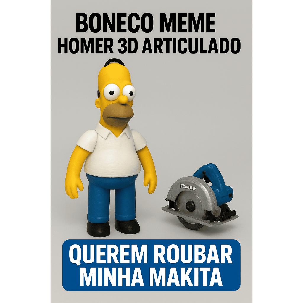 Boneco Meme Homer 3D Articulado + Serra Circular Miniatura – “Querem Roubar Minha Makita”