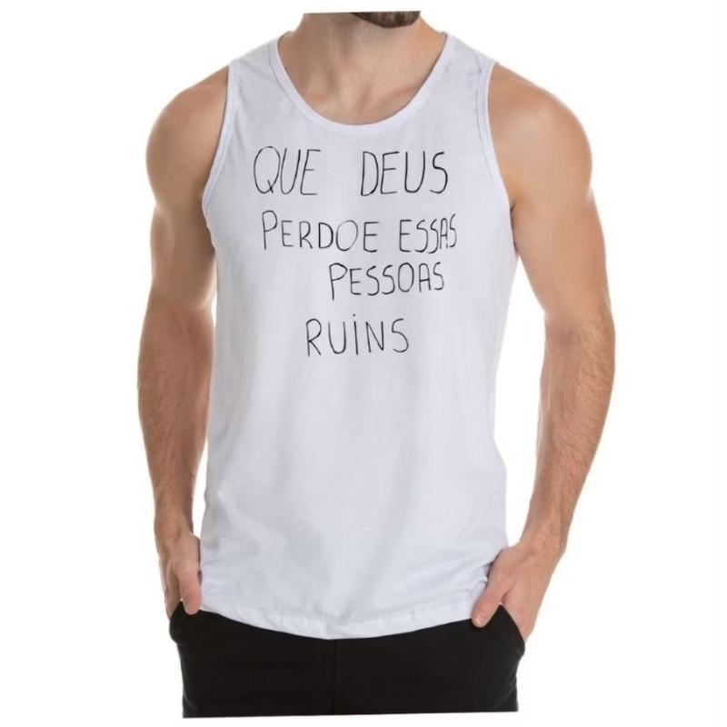 Camiseta Regata Personalizada com Frase Que Deus Perdoe Essas Pessoas Ruins