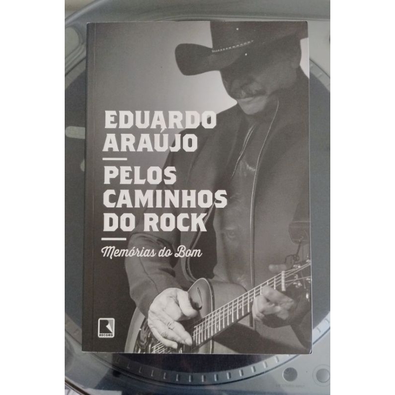 Livro Eduardo Araújo - Pelos Caminhos do Rock - Memórias do Bom - Editora Record