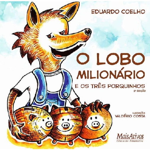 O LOBO MILIONARIO E OS TRES PORQUINHOS