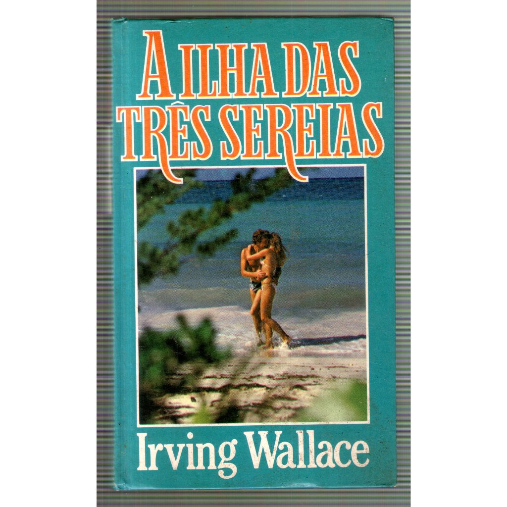 Livro: A Ilha das Três Sereias - Irving Wallace - Círculo do Livro