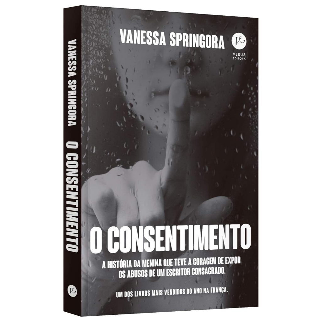 O Consentimento: A História da Menina Que Teve a Coragem de Expor os Abusos de Um Escritor Consagrado