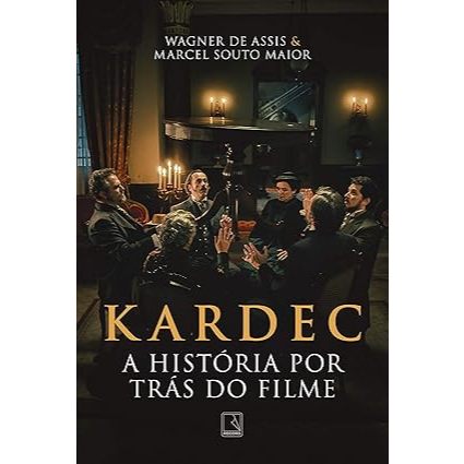 Livro Kardec: A história por trás do filme - Marcel Souto Maior e Wagner de Assis