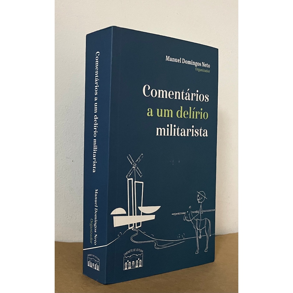 Livro: Comentários a um Delírio Militarista --- Manuel Domingos Neto ( Org. )