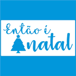 Stencil 14 X 28 ENTÃO É NATAL Molde Vazado Pintura Tecido Mdf Madeira Parede Camiseta Pano Prato