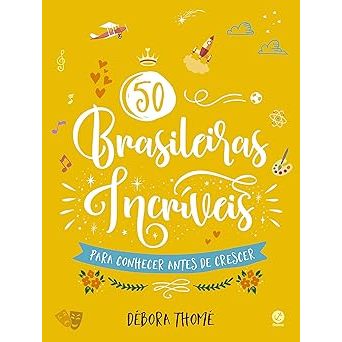 50 brasileiras incríveis para conhecer antes de crescer / Débora Thomé
