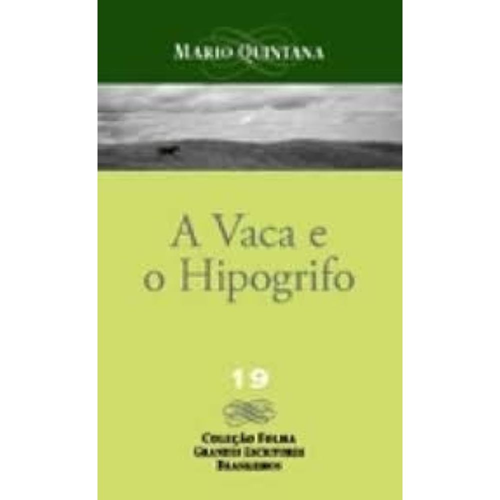 A Vaca e o Hipogrifo de Mario Quintana - Coleção Folha Grandes Escritores Brasileiros nº 19