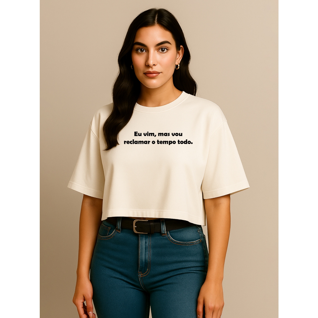 Cropped Feminino Oversized Estampado Frases Cool Moda Instagram Eu Vim Mas Vou Reclamar o Tempo Todo