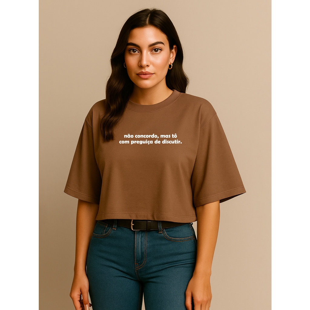 Cropped Oversized Feminino Estampado Frases Tumblr Moda Streetwear Trendy Não Concordo Mas To Com Preguiça de Discutir
