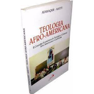 Teologia Afro-americana: II Consulta Ecumênica de Teologia e Culturas Afro-Americanas e Caribenha, de Atabaque Asett