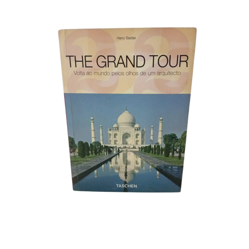 The Grand Tour: volta ao mundo pelos olhos de um arquitecto - Harry Seidler