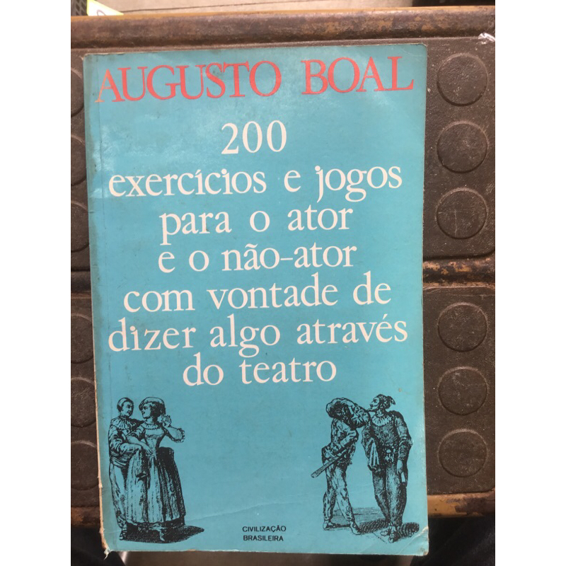 200 exercícios e jogos para o ator e o não-ator com vontade de dizer algo através do teatro, de Augusto Boal