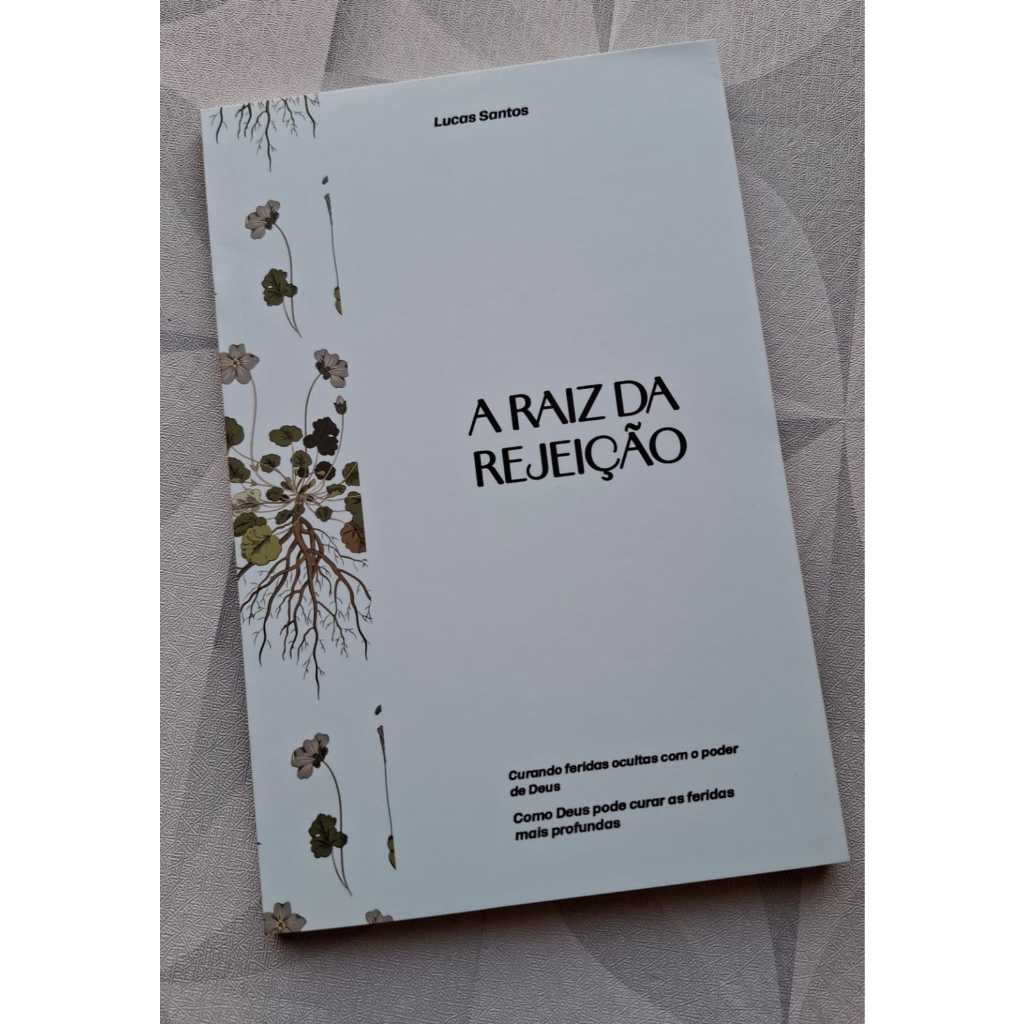 LIVRO A RAIZ DA REJEIÇÃO - LUCAS SANTOS