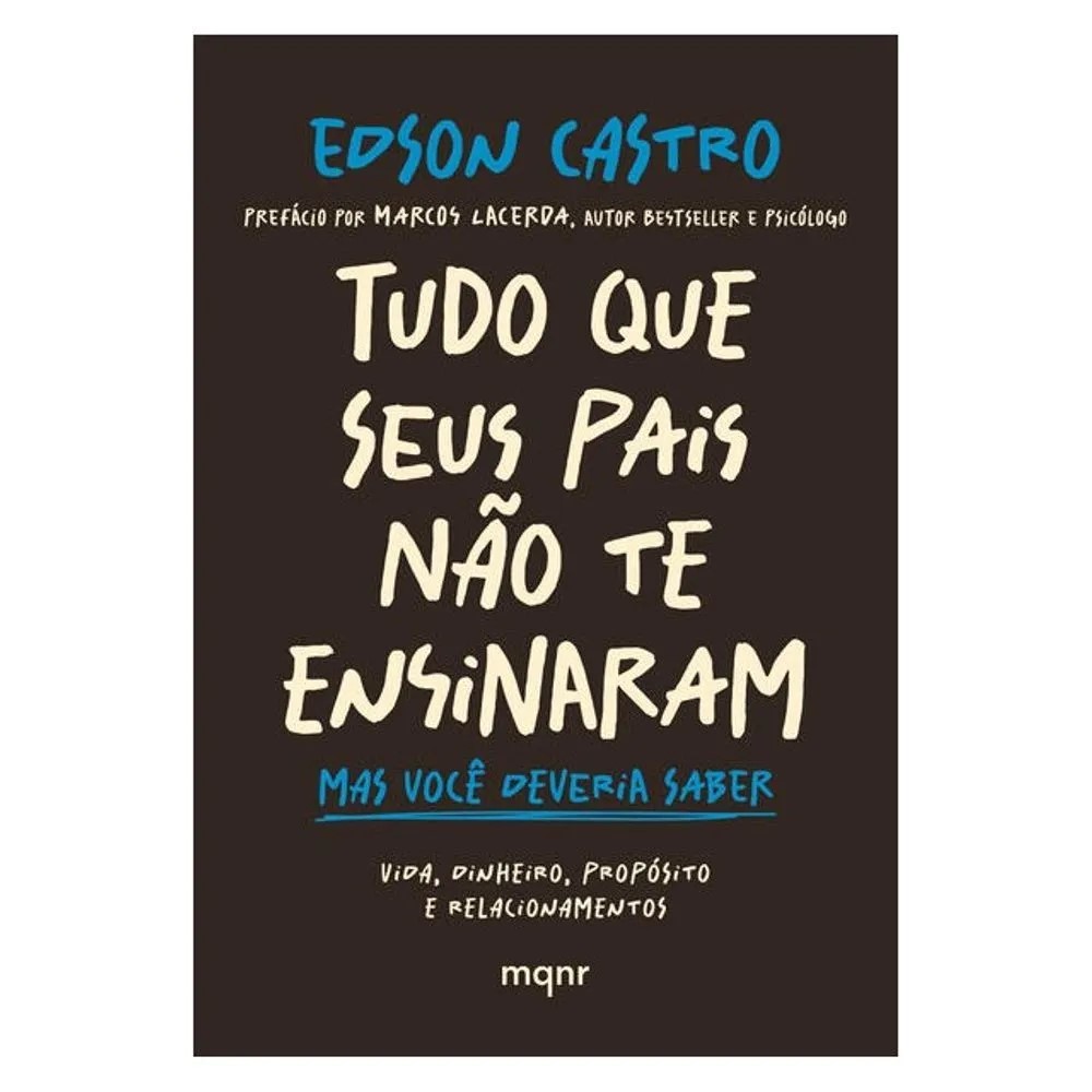 Tudo Que Seus Pais Não Te Ensinaram - Edson Castro