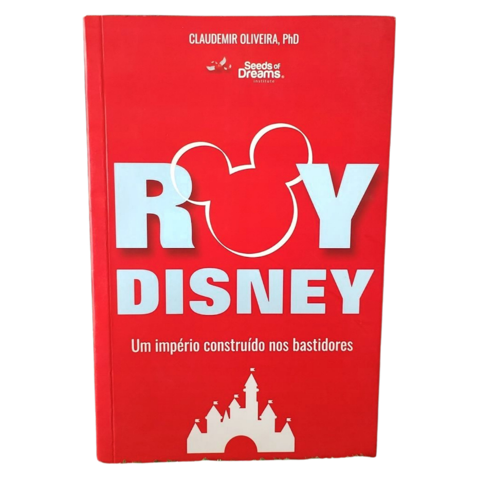 Livro: Roy Disney Um Império construído nos bastidores - Claudemir Oliveira , PHD