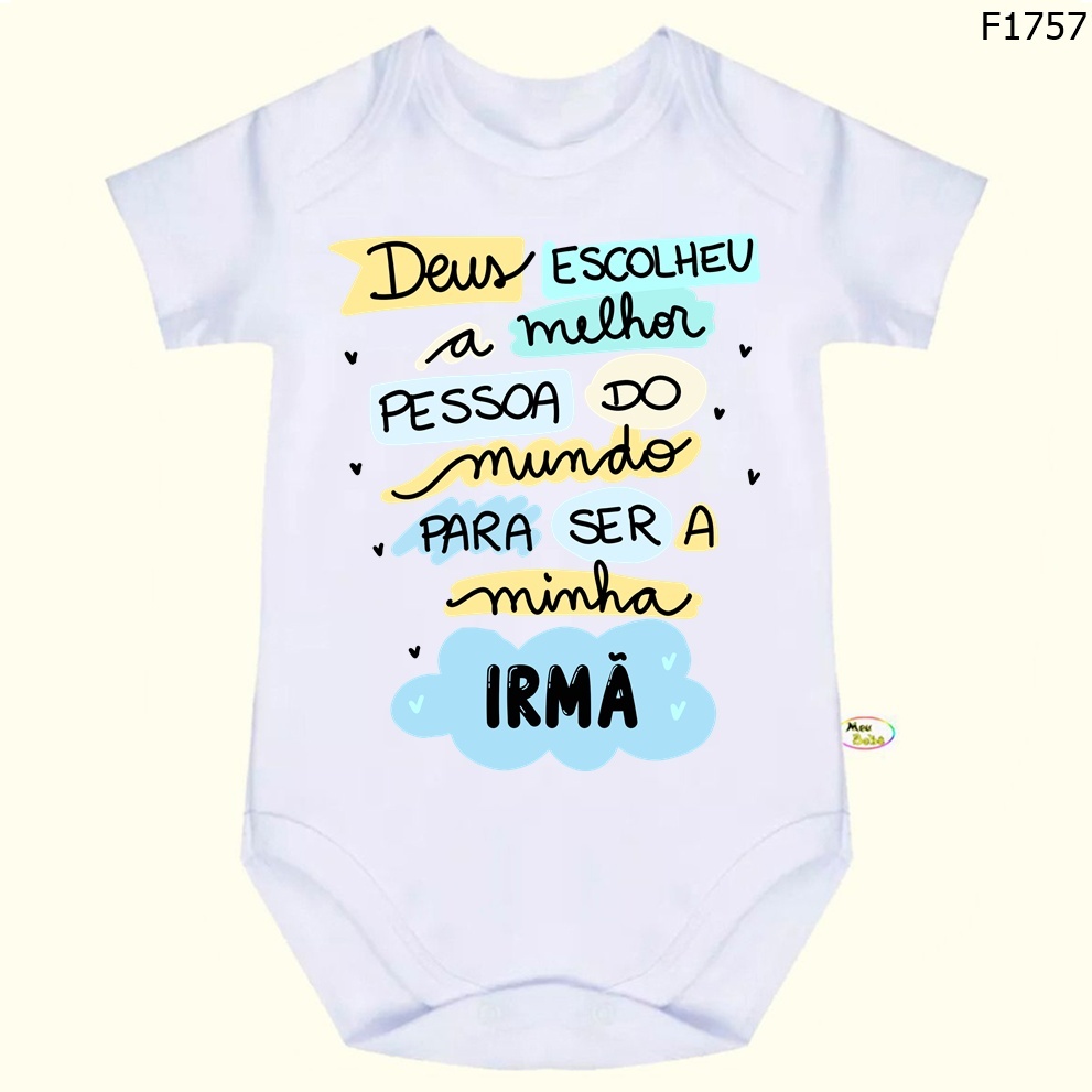 Body Bebê Frases Deus Escolheu a Melhor Pessoa do Mundo Para Ser a Minha Irmã SF1757