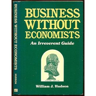 Livro -  Business Without Economists (em inglês) - William J. Hudson  Editora: Amacom Ano: 1987