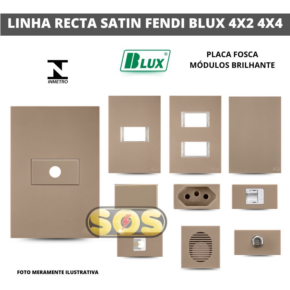 PLACAS, TOMADAS 10A, 20A,  INTERRUPTOR, PLACA TAMPA CEGA OU RJ45 RECTA SATIN FENDI BLUX 4X2, 4X4