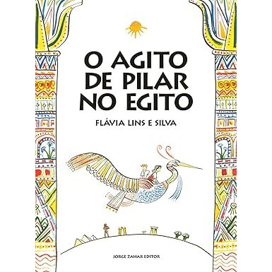 O agito de pilar no Egito - Flávia Lins E Silva