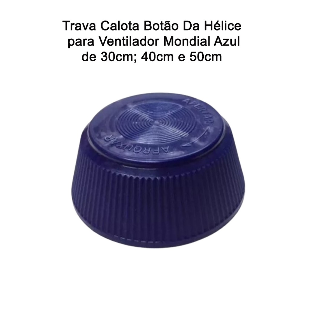 Porca / Trava / Botão / Calota da Hélice para  Ventilador Mondial /Faet/ Polishop 30/40/50cm AZUL